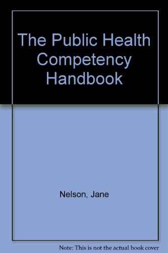 The Public Health Competency Handbook: Optimizing Individual and Organizational Performance for the Public's Health (9780834219700) by Jane C. Nelson; Joyce D.K. Essien