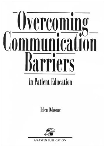 Overcoming Communication Barriers in Patient Education (9780834220300) by Osborne, Helen