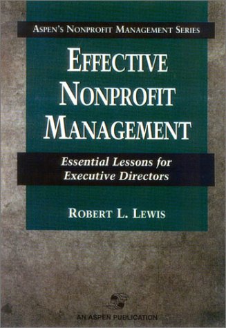 Stock image for Effective Nonprofit Management: Essential Lessons For Executive Directors (Aspen's Nonprofit Management Series) for sale by Wonder Book