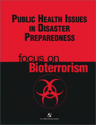 Stock image for Public Health Issues in Disaster Preparedness: Focus on Bioterrorism for sale by Irish Booksellers