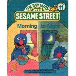 Beispielbild fr Morning to Night: Featuring Jim Henson's Sesame Street Muppets (On My Way with Sesame Street, Volume 11) zum Verkauf von SecondSale