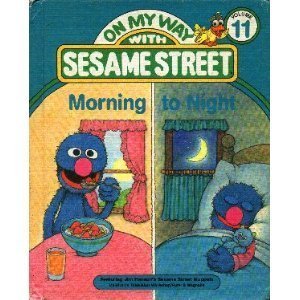 Imagen de archivo de Morning to Night: Featuring Jim Henson's Sesame Street Muppets (On My Way with Sesame Street, Volume 11) a la venta por SecondSale