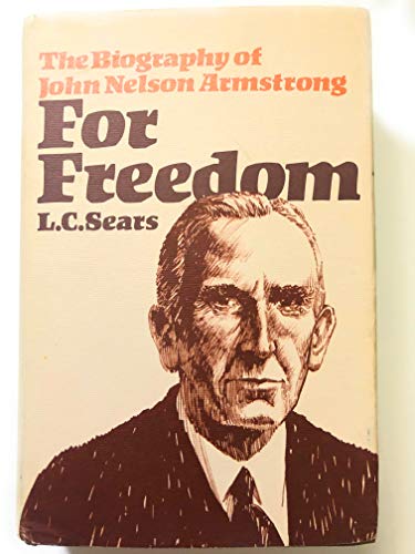 Imagen de archivo de For freedom;: The biography of John Nelson Armstrong a la venta por Half Price Books Inc.