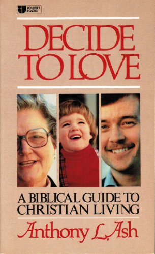 Stock image for Decide to love: A Biblical guide to Christian living (Journey books) for sale by ThriftBooks-Atlanta