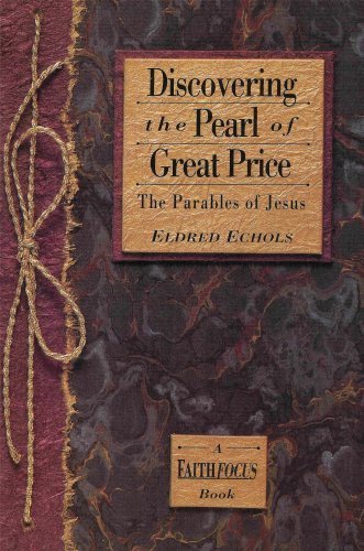 Stock image for Discovering the Pearl of Great Price : The Parables of Jesus for sale by Better World Books
