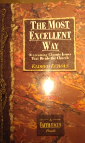 Stock image for The most excellent way: Overcoming chronic issues that divide the church (A faithfocus book) for sale by Gulf Coast Books