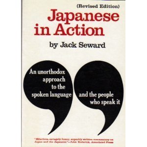 Beispielbild fr Japanese in Action: An Unorthodox Approach to the Spoken Language and the People Who Speak It zum Verkauf von The Unskoolbookshop