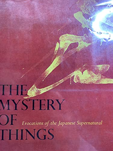 Stock image for The Mystery of Things: Evocations of the Japanese Supernatural for sale by Better World Books: West