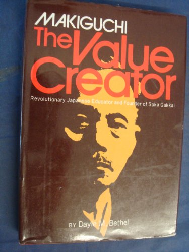 9780834800779: Makiguchi the Value Creator: Revolutionary Japanese Educator and Founder of Soka Gakkai