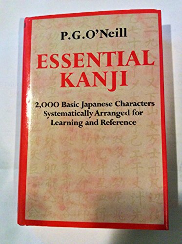 Imagen de archivo de Essential Kanji: 2,000 Basic Japanese Characters Systematically Arranged for Learning and Reference (English and Japanese Edition) a la venta por Half Price Books Inc.