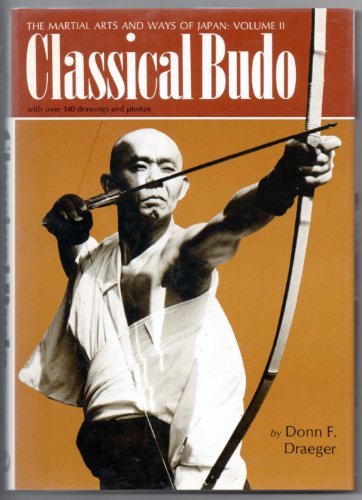 Classical Budo (The Martial Arts and Ways of Japan, Vol. 2) (9780834800861) by Draeger, Donn F.