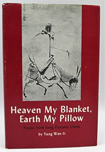 Heaven My Blanket, Earth My Pillow: Poems (English and Chinese Edition) (9780834801028) by Yang, Wanli; Chaves, Jonathan