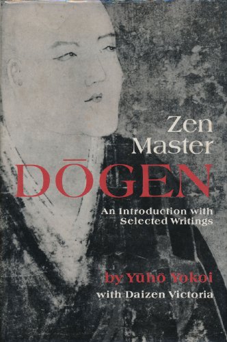 Stock image for Zen Master Dogen: An Introduction With Selected Writings for sale by Bookmans