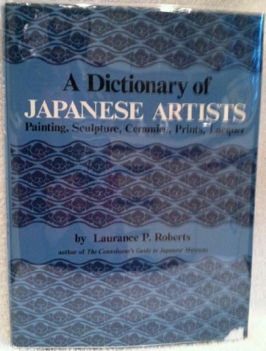 Beispielbild fr A Dictionary of Japanese Artists: Painting, Sculpture, Ceramics, Prints, Lacquer zum Verkauf von Books From California