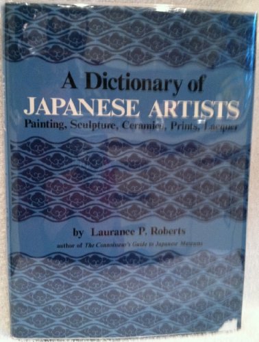 Imagen de archivo de A Dictionary of Japanese Artists: Painting, Sculpture, Ceramics, Prints, Lacquer a la venta por Books From California