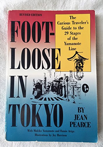 Beispielbild fr Foot-Loose in Tokyo: The Curious Traveler's Guide to the 29 Stages of the Yamanote Line zum Verkauf von Front Cover Books
