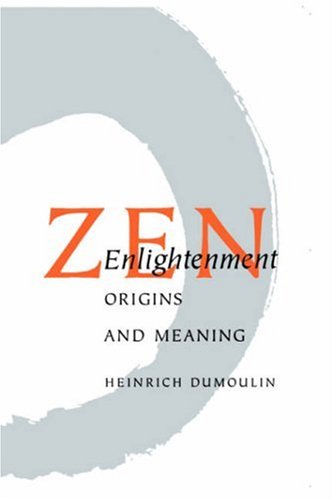 Zen Enlightenment: Origins And Meaning (9780834801417) by Dumoulin, Heinrich