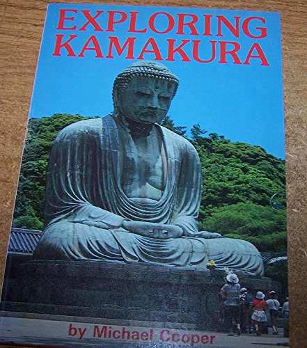 Imagen de archivo de Exploring Kamakura: A Guide for the Curious Traveler a la venta por Once Upon A Time Books