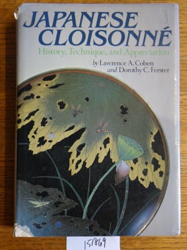 Stock image for Japanese Cloisonne: History, Technique, and Appreciation for sale by The Way We Were Bookshop