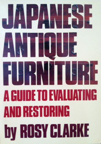 Imagen de archivo de Japanese Antique Furniture: Guide To Evaluating And Restoring a la venta por Books of the Smoky Mountains