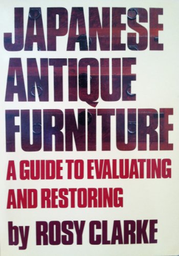 Stock image for Japanese Antique Furniture: Guide To Evaluating And Restoring for sale by Wonder Book