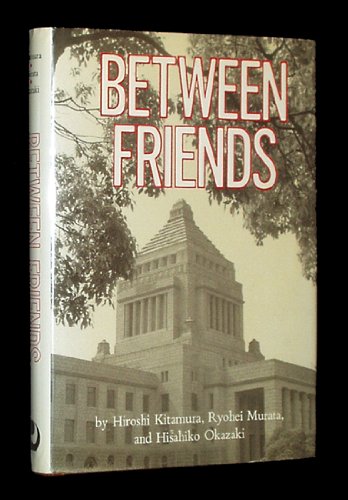 Imagen de archivo de Between Friends: Japanese Diplomats Look at Japan-U.S. Relations a la venta por Wonder Book