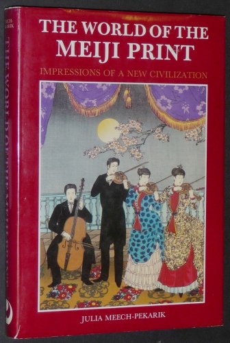 Imagen de archivo de The World of the Meiji Print : Impressions of a New Civilization a la venta por Better World Books: West