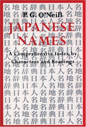 Japanese Names: Comprehensive Index By Characters And Readings - O'Neill, P. G.