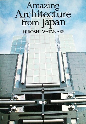 Beispielbild fr Amazing Architecture from Japan zum Verkauf von Wonder Book