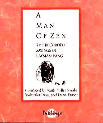 Imagen de archivo de A Man of Zen: The Recorded Sayings of the Layman P'Ang a la venta por HPB-Ruby
