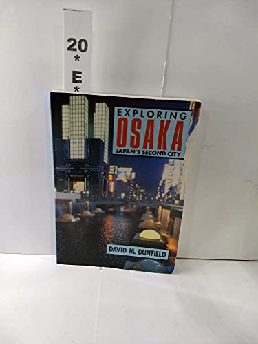 Beispielbild fr Exploring Osaka: Japan's Second City zum Verkauf von Spiritwood Books