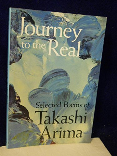 Journey to the Real: Selected Poems of Takashi Arima