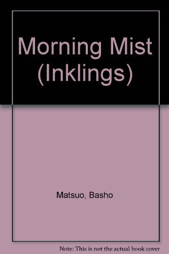 Beispielbild fr Morning Mist: Through the Seasons With Matsuo Basho and Henry David Thoreau (Inklings) zum Verkauf von medimops