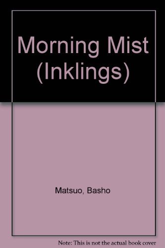Imagen de archivo de Morning Mist: Through the Seasons With Matsuo Basho and Henry David Thoreau a la venta por Books of the Smoky Mountains