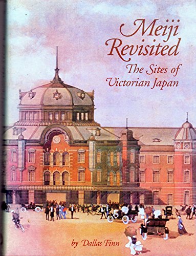 Imagen de archivo de Meiji Revisited: Sites of Victorian Japan a la venta por Trumpington Fine Books Limited