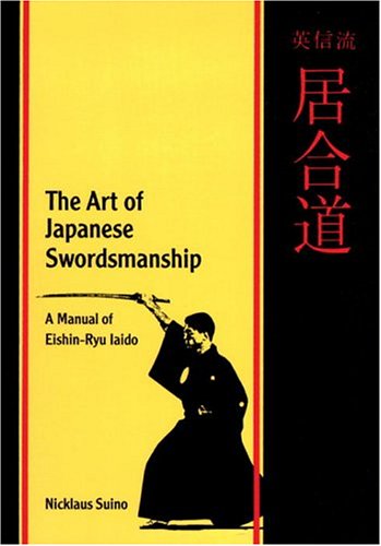 Stock image for The Art of Japanese Swordsmanship: A Manual of Eishin-Ryu Iaido for sale by Zoom Books Company