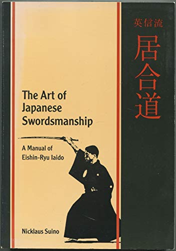 Stock image for The Art of Japanese Swordsmanship: A Manual of Eishin-Ryu Iaido for sale by SecondSale