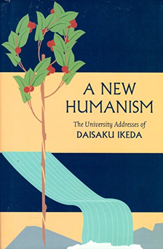 Beispielbild fr A New Humanism : The University Addresses of Daisaku Ikeda zum Verkauf von Better World Books