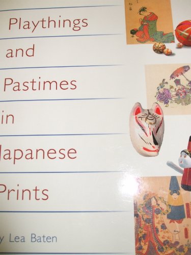 Stock image for Playthings and Pastimes in Japanese Prints for sale by Better World Books