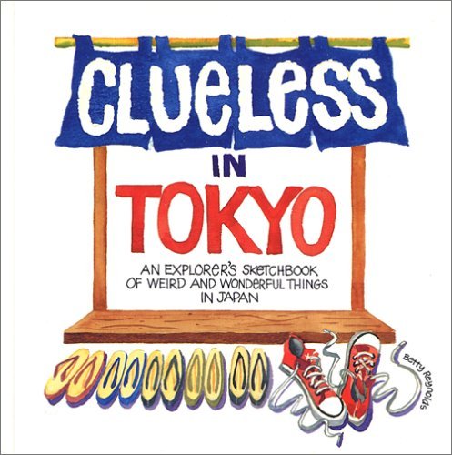 Imagen de archivo de Clueless In Tokyo: Explorer's Sketchbook Of Weird And Wonderful Things In Japan a la venta por SecondSale