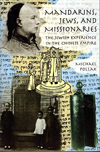 Beispielbild fr Mandarins, Jews, And Missionaries: Jewish Experience In The Chinese Empire zum Verkauf von HPB Inc.