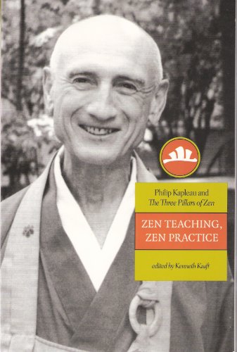 Beispielbild fr Zen Teaching, Zen Practice: Philip Kapleau and the Three Pillars of Zen zum Verkauf von WorldofBooks