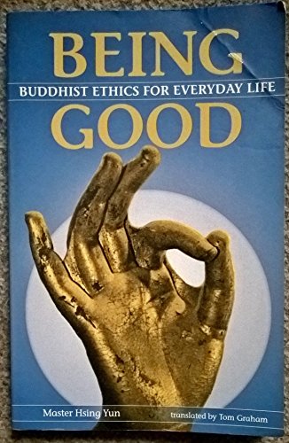 Stock image for Being Good : Buddhist Ethics for Everyday Life for sale by Better World Books: West