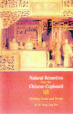Imagen de archivo de Natural Remedies from the Chinese Cupboard: Healing Foods and Herbs a la venta por Half Price Books Inc.