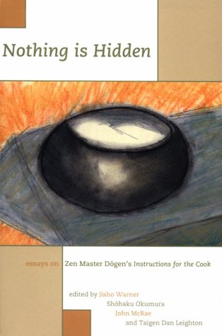 Imagen de archivo de Nothing Is Hidden : Essays on Zen Master Dogen's Instructions for the Cook a la venta por The Book Spot