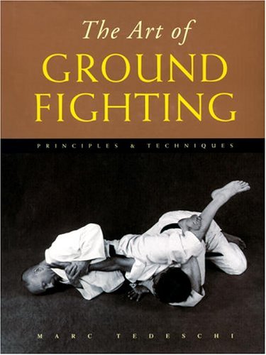 Stock image for The Art of Ground Fighting: Principles & Techniques for sale by Once Upon A Time Books