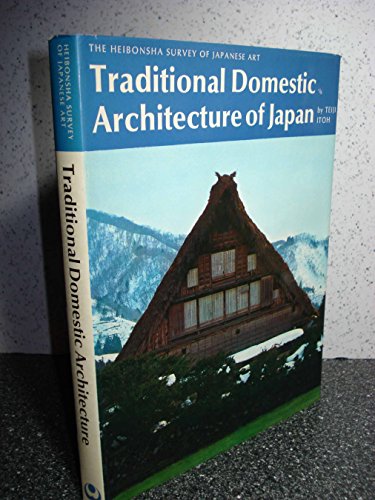 Imagen de archivo de Traditional Domestic Architecture of Japan a la venta por ThriftBooks-Atlanta