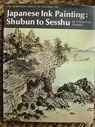 Beispielbild fr Japanese Ink Painting: Shubun to Sesshu (The Heibonsha Survey of Japanese Art, No. 12) (English and Japanese Edition) zum Verkauf von Meadowland Media