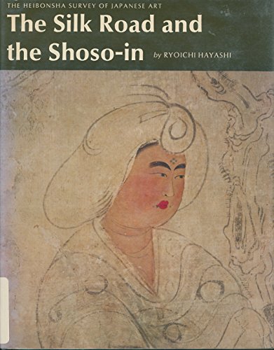 Beispielbild fr The Silk Road and the Shoso-In (The Heibonsha Survey of Japanese Art ; V. 6) (English and Japanese Edition) zum Verkauf von Front Cover Books