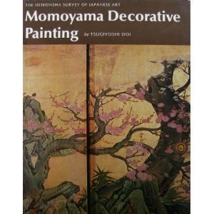 Imagen de archivo de Momoyama Decorative Painting (The Heibonsha Survey of Japanese Art, V.14) a la venta por HPB-Ruby